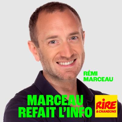 Rire et chansons podcast Marceau refait l'info