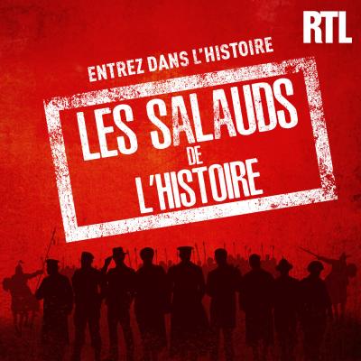 RTL podcasts Les salauds de l'histoire par Eric Brunet