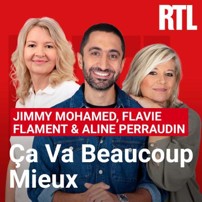 RTL podcast Ça va Beaucoup Mieux par Aline Perraudin, Jimmy Mohamed, Flavie Flament