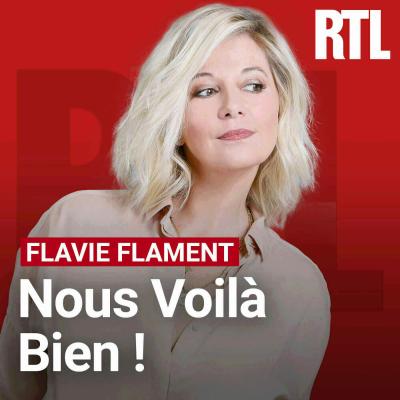 RTL podcast Nous Voilà Bien ! avec Flavie Flament