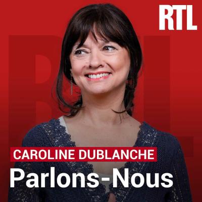 RTL podcast Parlons-Nous avec Caroline Dublanche