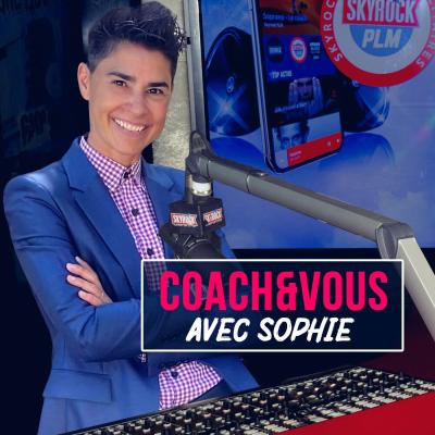 Skyrock podcast Coach et Vous avec Sophie Davie