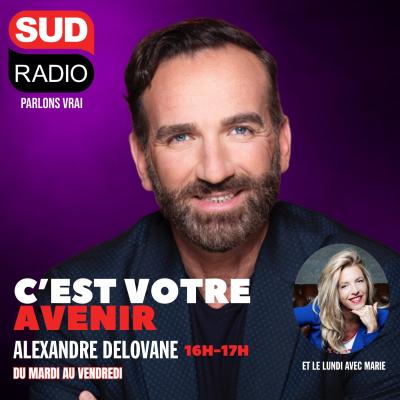  Sud Radio Podcast C'est votre avenir avec Marie et Alexandre Delovane