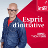 France Inter podcast Esprit d'initiative avec Lionel Thompson