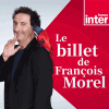 Podcast France Inter Le billet de François Morel