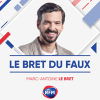 RFM podcast Le Bret du Faux avec Marc Antoine Le Bret