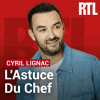 RTL podcast L'astuce du chef avec Cyril Lignac