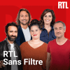 RTL podcast RTL sans filtre avec Bertrand Chameroy, Elodie Poux, Mathieu Madénian, Sandrine Sarroche, Sébastien Thoen