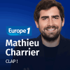 Europe 1 podcast CLAP ! avec Mathieu Charrier