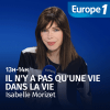 Europe 1 podcast Il n'y a pas qu'une vie dans la vie avec Isabelle Morizet