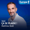 Europe 1 podcast Ça se plaide ! avec Matthieu Noël