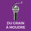 France Culture podcast Du grain à moudre Hervé Gardette
