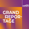 France Culture podcast Grand reportage