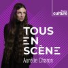 France Culture podcast Tous en scène avec Aurélie Charon