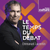 France culture podcast Le Temps du débat avec Emmanuel Laurentin