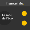 France Info podcast Le mot de l'éco