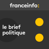 France Info podcast Le brief politique avec Anne-Laure Dagnet