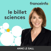 France Info podcast Le billet sciences avec Anne Le Gall
