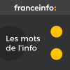 France Info podcast Les mots de l'info