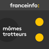 France Info podcast Mômes trotteurs avec Ingrid Pohu