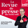 France Inter podcast La Revue de Presse du week-end avec Jean-Philippe Balasse
