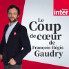 France inter podcast Le coup de cour de François-Régis Gaudry