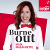 France Inter podcast Burne out par Maïa Mazaurette