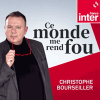 France inter podcast Ce monde me rend fou par Christophe Bourseiller