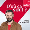 France Inter podcast D'où ça sort ? par Cyril Lacarrière