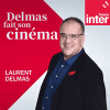 France Inter podcast Laurent Delmas fait son cinéma