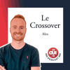 Oui FM podcast Le Crossover avec Alex
