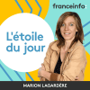 France Info podcast L'étoile du jour par Marion Lagardère