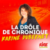Rire et chansons podcast La drôle de minute de Karine Dubernet