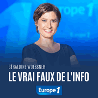 Podcast Europe 1 Le vrai-faux de l'info par Géraldine Woessner