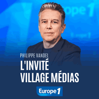 Europe1 podcast L'invité village médias avec Philippe Vandel