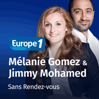 Europe 1 podcast Sans rendez-vous avec Jimmy Mohamed, Mélanie Gomez