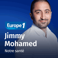 Europe 1 podcast Notre santé Jimmy Mohamed