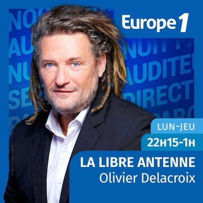 Europe 1 Podcast Libre antenne par Olivier Delacroix