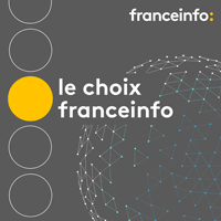 Podcast le choix france info