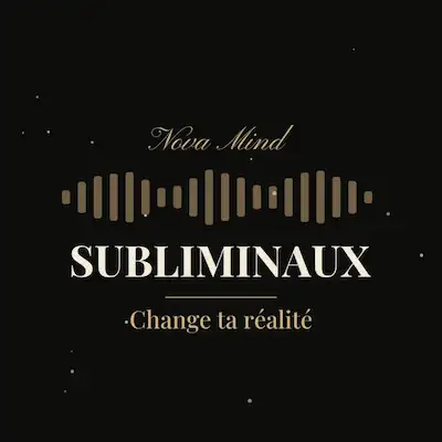 Subliminaux — Change ta réalité