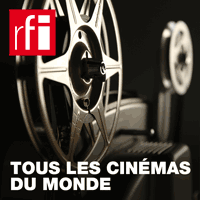 RFI podcast Tous les cinémas du monde avec Elisabeth Lequeret, Sophie Torlotin